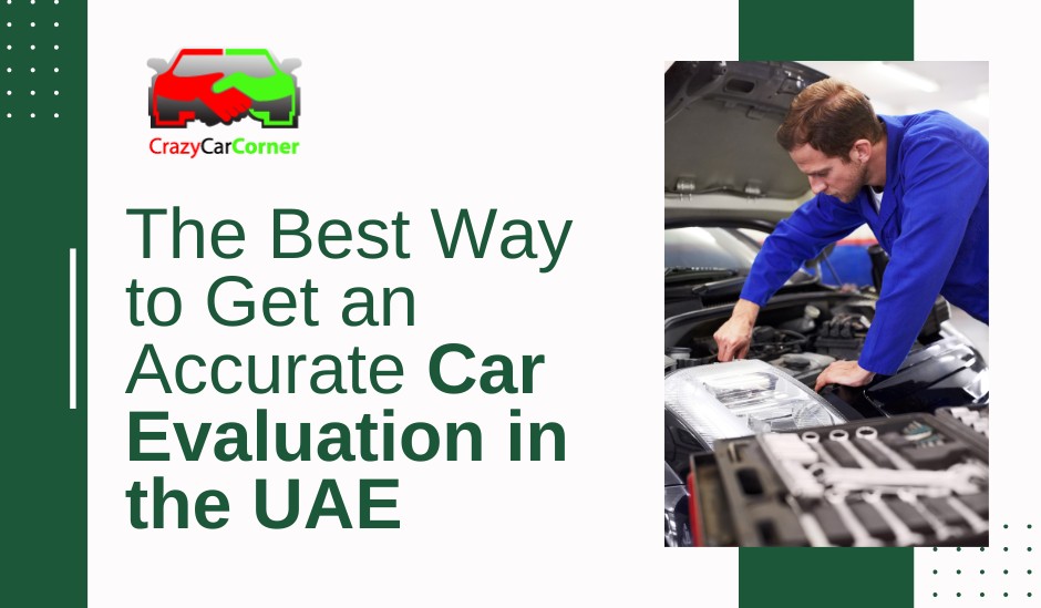 blogs/The Best Way to Get an Accurate Car Evaluation in the UAE